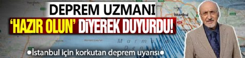 Deprem uzmanı 'Hazır olun' diyerek duyurdu! İstanbul için korkutan deprem uyarısı