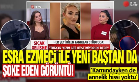 Esra Ezmeci ile Yeni Baştan da şoke eden görüntüler! 'Karnındayken de annelik hissi yoktu'