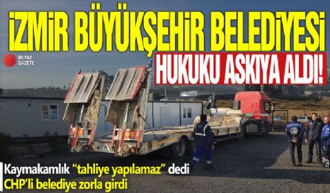 İBB hukuku askıya aldı! Kaymakamlık “tahliye yapılamaz” dedi, CHP’li belediye zorla girdi