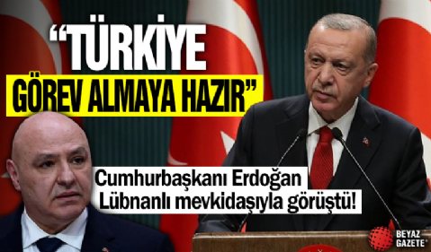 Cumhurbaşkanı Erdoğan Lübnanlı mevkidaşıyla görüştü: Türkiye görev almaya hazır