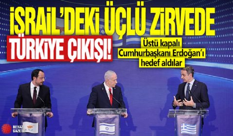 İsrail’deki üçlü zirvede Türkiye çıkışı! Üstü kapalı Cumhurbaşkanı Erdoğan’ı hedef aldılar