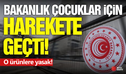 Ticaret Bakanlığı Harekete Geçti! O Ürünler Yasak...