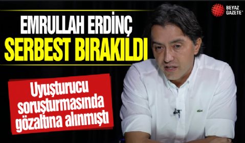 Uyuşturucu soruşturmasında gözaltına alınmıştı: Emrullah Erdinç serbest bırakıldı