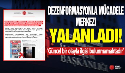 Dezenformasyonla Mücadele Merkezi Yalanladı!