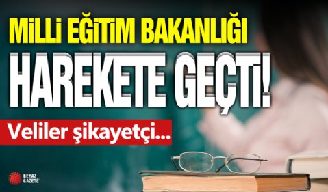 Milli Eğitim Bakanlığı Takibe Aldı! Veliler Şikayetçi...