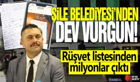 Şile Belediyesi'nden dev vurgun! Rüşvet listesinden milyonlar çıktı