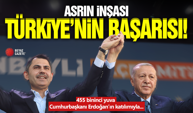 Asrın İnşası Türkiye'nin Başarısı!