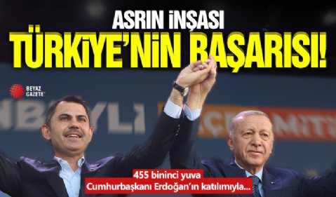 Asrın İnşası Türkiye'nin Başarısı!