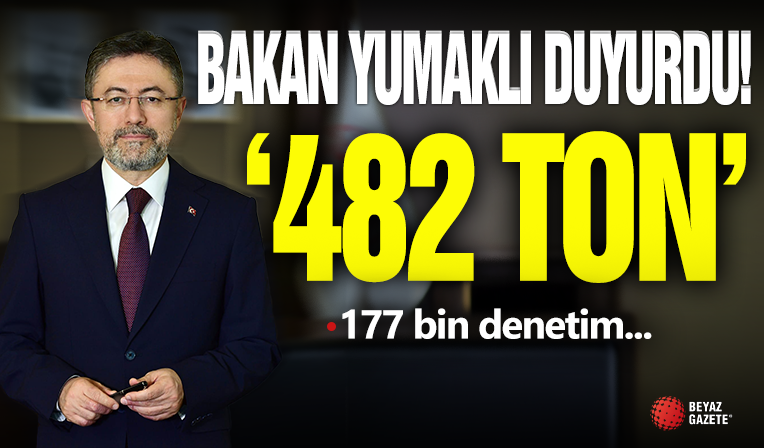 Bakan Yumaklı Duyurdu! 482 Ton...