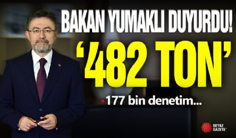 Bakan Yumaklı Duyurdu! 482 Ton...
