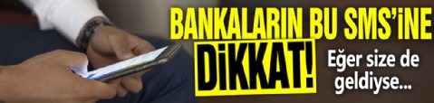 Bankaların bu SMS'ine dikkat: Eğer size de geldiyse...