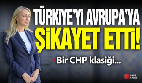 Dilek İmamoğlu Türkiye'yi Avrupa'ya Şikayet Etti!