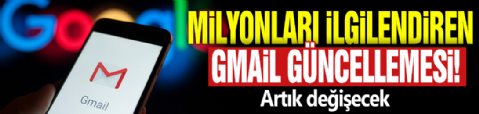 Milyonları ilgilendiren Gmail güncellemesi! Artık değişecek