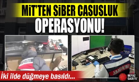 MİT'ten siber casusluk operasyonu! 4 kişi gözaltında