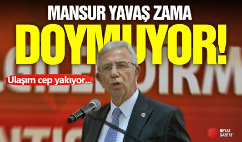 Mansur Yavaş'tan Zam Salvoları!