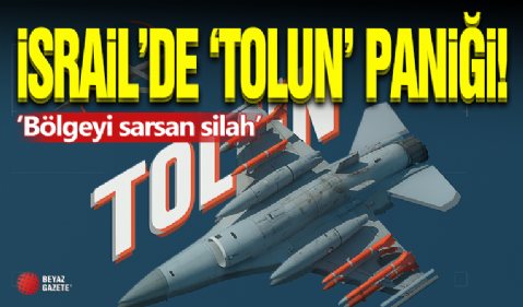 'TOLUN' İsrail'i Tedirgin Ediyor!