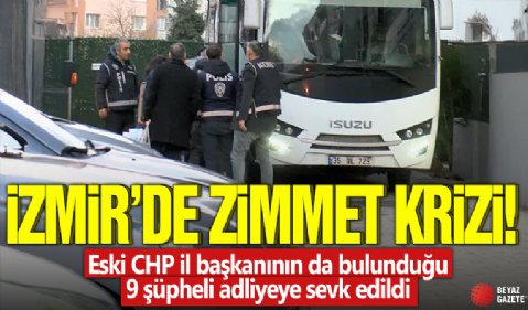 CHP'de zimmet krizi! Eski CHP il başkanının da bulunduğu 9 şüpheli adliyeye sevk edildi