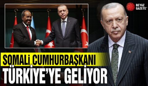 Somali Cumhurbaşkanı Türkiye'ye geliyor