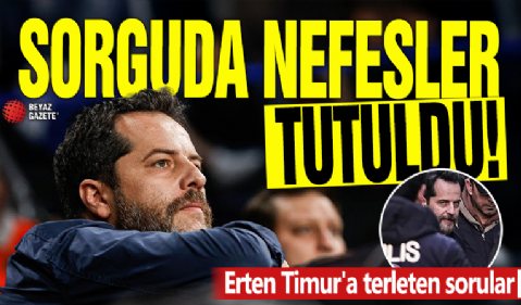 Sorguda nefesler tutuldu! Erten Timur'a terleten sorular