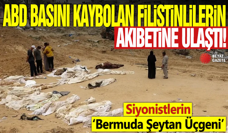 ABD basını kaybolan Filistinlilerin akıbetine ulaştı! Siyonistlerin ‘Bermuda Şeytan Üçgeni’
