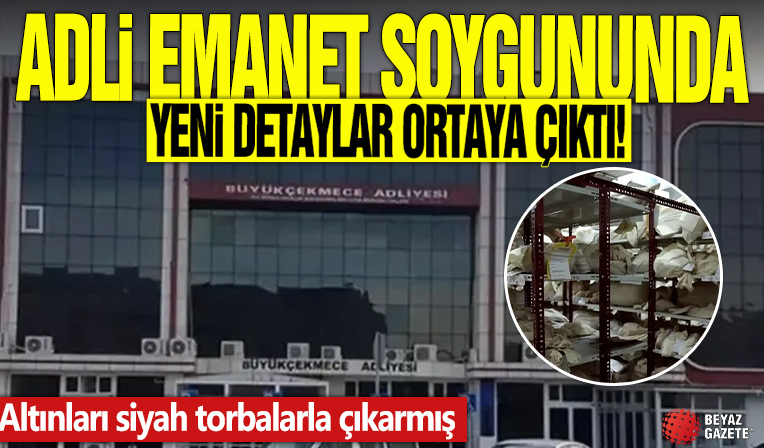 Adli emanet soygununda detaylar ortaya çıktı! Altınları siyah torbalarla çıkarmış