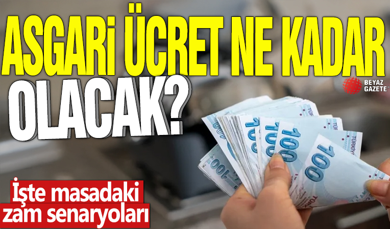 Asgari ücret ne kadar olacak? İşte masadaki zam senaryoları