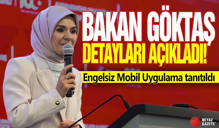 Bakan Göktaş detayları açıkladı: Engelsiz Mobil Uygulama tanıtıldı