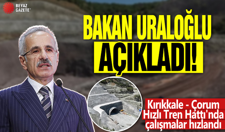 Bakan Uraloğlu açıkladı! Kırıkkale - Çorum Hızlı Tren Hattı'nda çalışmalar hızlandı