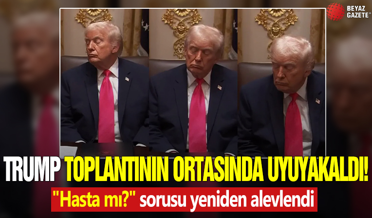 Trump toplantının ortasında uyuyakaldı! 'Hasta mı?' sorusu yeniden alevlendi