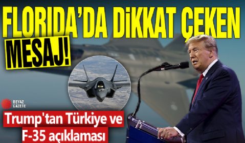 Florida'da dikkat çeken mesaj! Trump'tan Türkiye ve F-35 açıklaması
