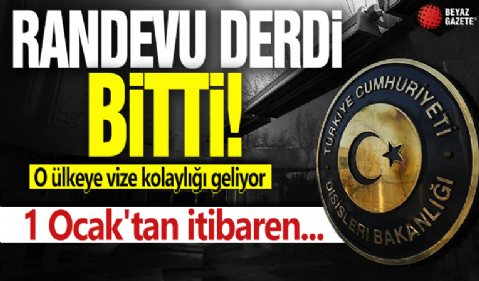 Randevu derdi bitti! O ülkeye vize kolaylığı geliyor