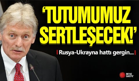 Rusya ' Tutumumuz Sertleşecek '