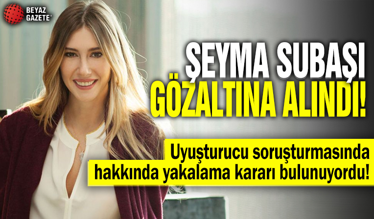 Şeyma Subaşı gözaltına alındı!
