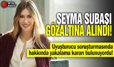 Şeyma Subaşı gözaltına alındı!