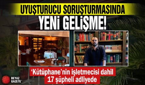Uyuşturucu soruşturmasında yeni gelişme! ‘Kütüphane’nin işletmecisi dahil 17 şüpheli adliyede