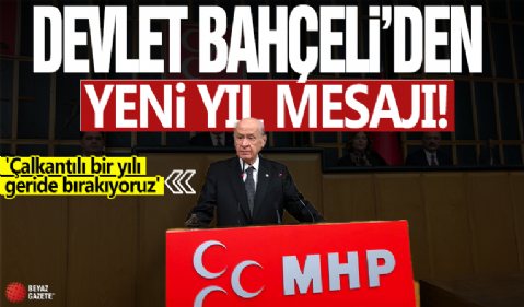 Devlet Bahçeli'den yeni yıl mesajı! 'Çalkantılı bir yılı geride bırakıyoruz'