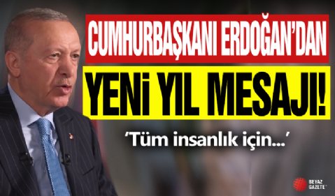 Cumhurbaşkanı Erdoğan'dan Yeni Yıl Mesajı!