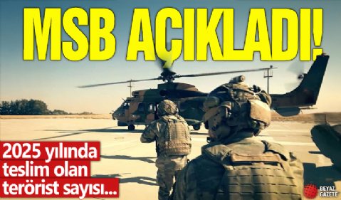 MSB açıkladı! 2025 yılında teslim olan terörist sayısı