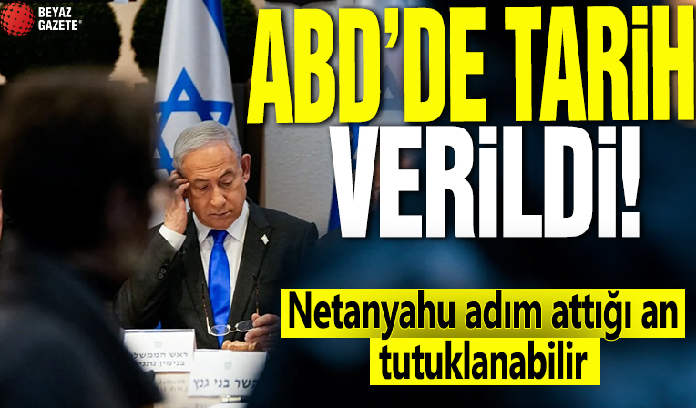 ABD’de tarih verildi! Netanyahu adım attığı an tutuklanabilir