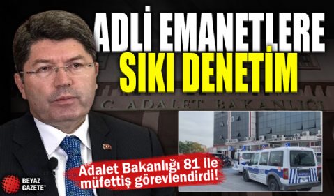 Adalet bakanlığı 4 müfettiş görevlendirdi! Bakan Tunç’un talimatıyla adli emanetlerde sıkı denetim başladı