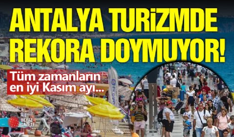 Antalya Turizmde Rekora Doymuyor!