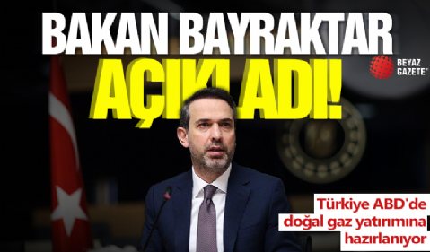 Bakan Bayraktar duyurdu! Türkiye ABD'de doğal gaz yatırımına hazırlanıyor