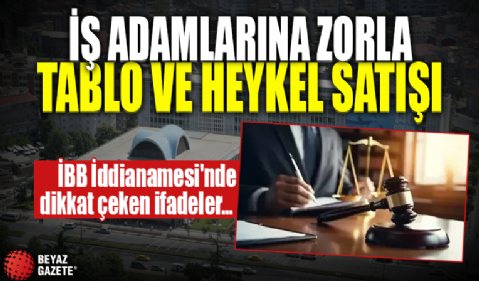 İBB iddianamesi: İş adamlarına İmamoğlu İnşaat’tan zorla tablo ve heykel satışı
