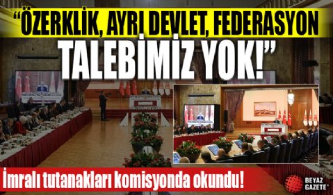 İmralı tutanakları ilk kez açıklandı! Süreç komisyonunda okundu: Özerklik, ayrı devlet, federasyon talebimiz yok