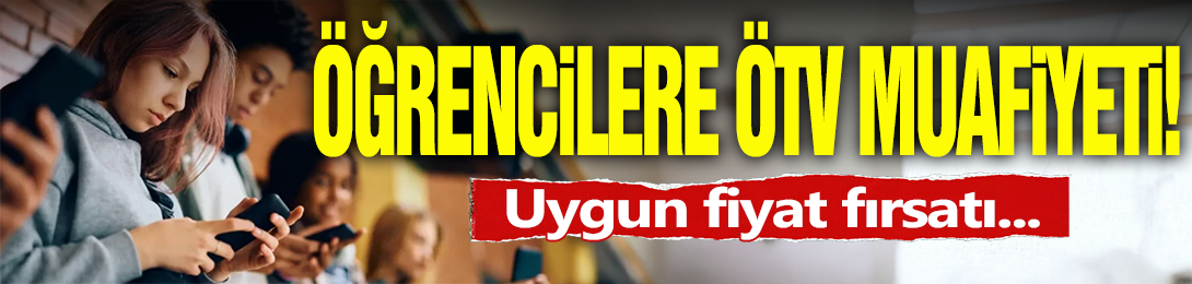 Öğrenciye ÖTV Muafiyeti!