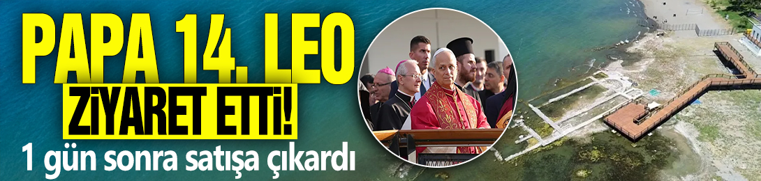 Papa 14. Leo ziyaret etti! 1 gün sonra satışa çıkardı