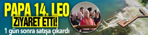 Papa 14. Leo ziyaret etti! 1 gün sonra satışa çıkardı