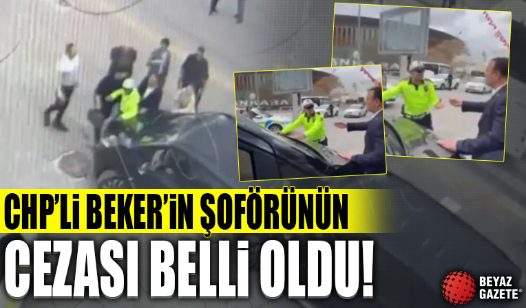 Polisin üzerine aracı süren CHP’li Beker’in şoförünün cezası belli oldu