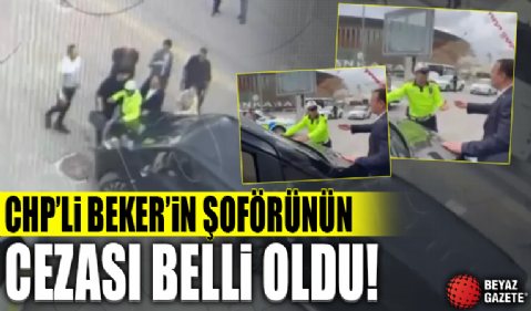 Polisin üzerine aracı süren CHP’li Beker’in şoförünün cezası belli oldu