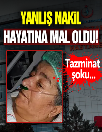 Yanlış Nakil Hayatına Mal Oldu!